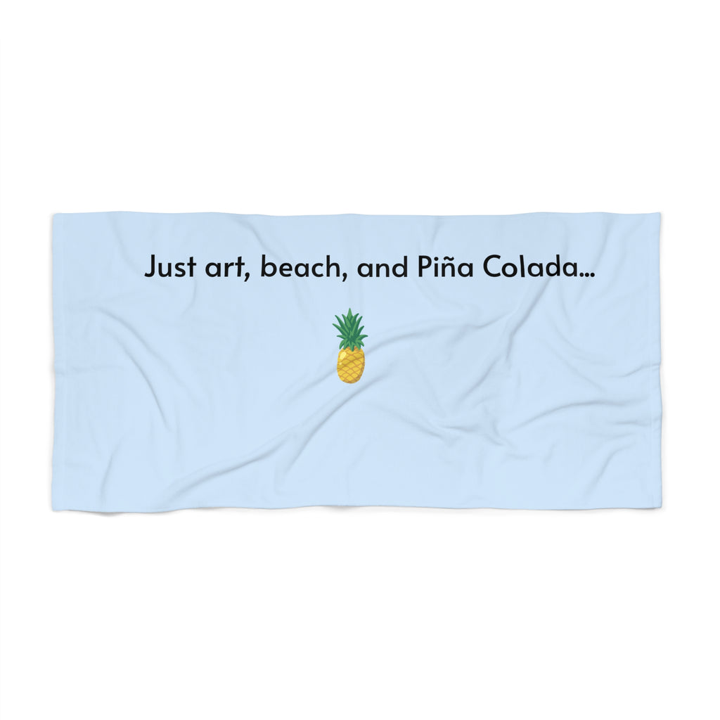 Beach towel – "Just art, beach and Piña Colada"