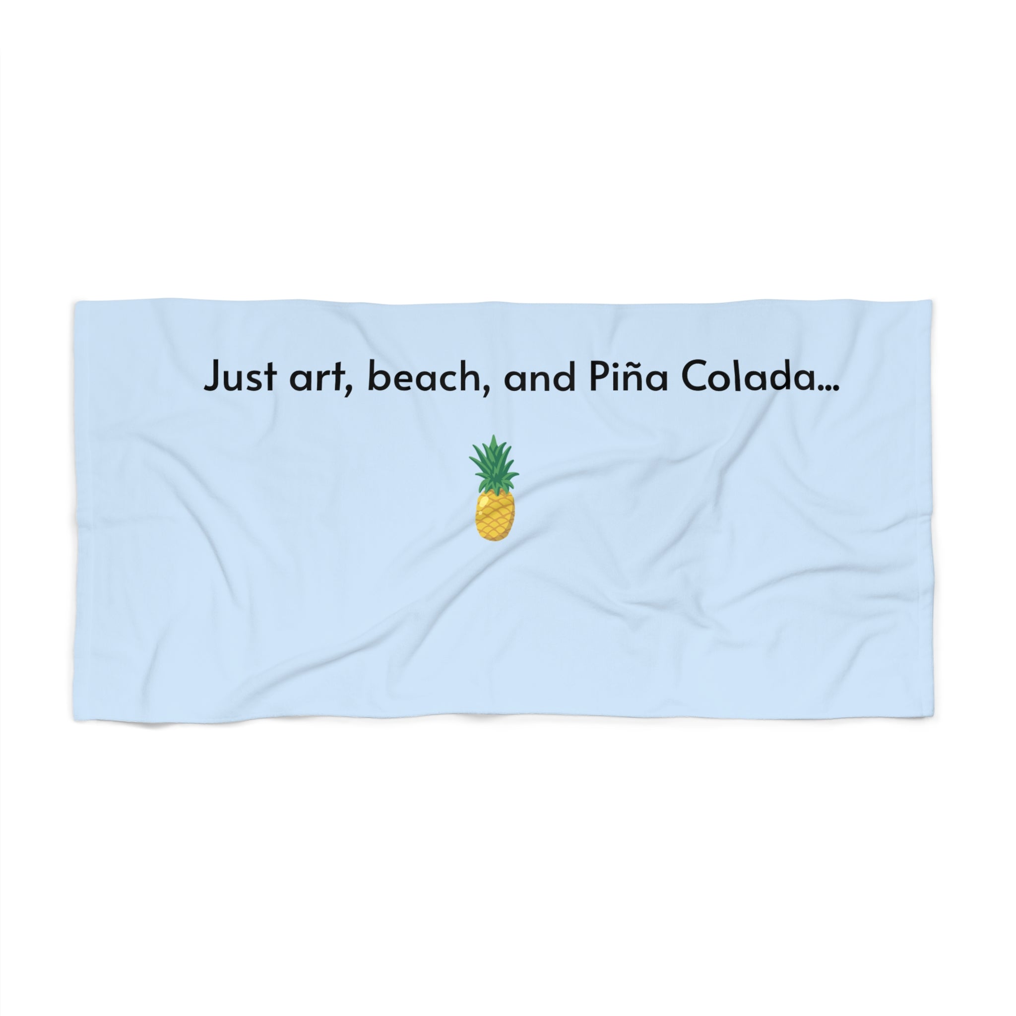Beach towel – "Just art, beach and Piña Colada"